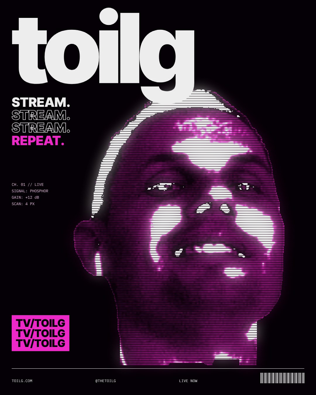 toilg stream poster: Trev's face in glowing magenta scanlines. Stream. Stream. Stream. Repeat. TV/TOILG, live now.